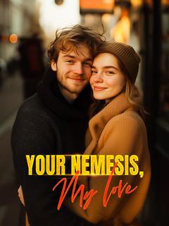 Your Nemesis, My Love