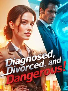 Diagnosed, Divorced, and Dangerous!