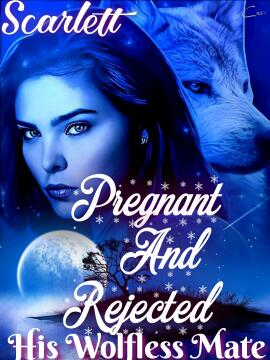Pregnant And Rejected: His Wolfless Mate