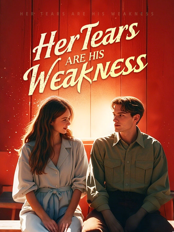 Her Tears Are His Weakness