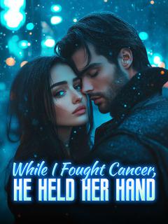 While I Fought Cancer, He Held Her Hand
