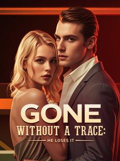 Gone Without a Trace: He Loses It