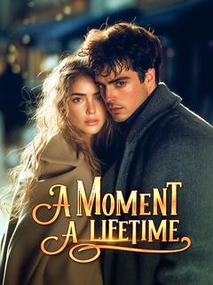 A Moment, A Lifetime