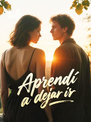 Aprendí a dejar ir