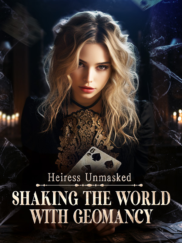 Heiress Unmasked: Shaking the World With Geomancy