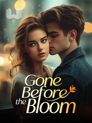 Gone Before the Bloom