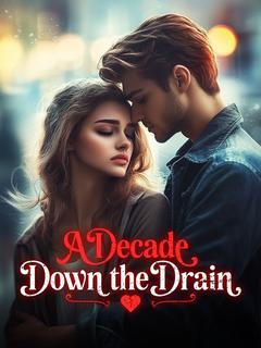 A Decade Down the Drain