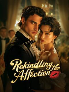 Rekindling Her Affection