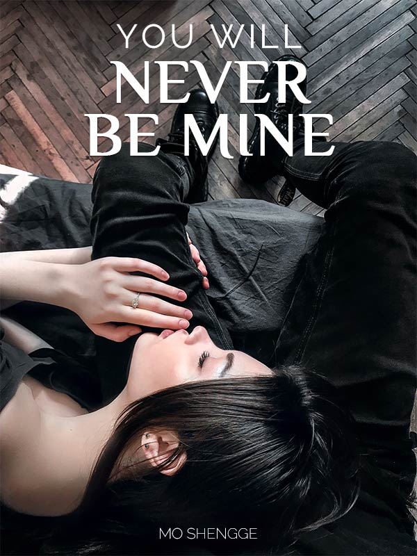 You Will Never Be Mine