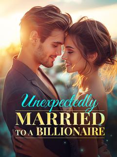 Unexpectedly Married to a Billionaire