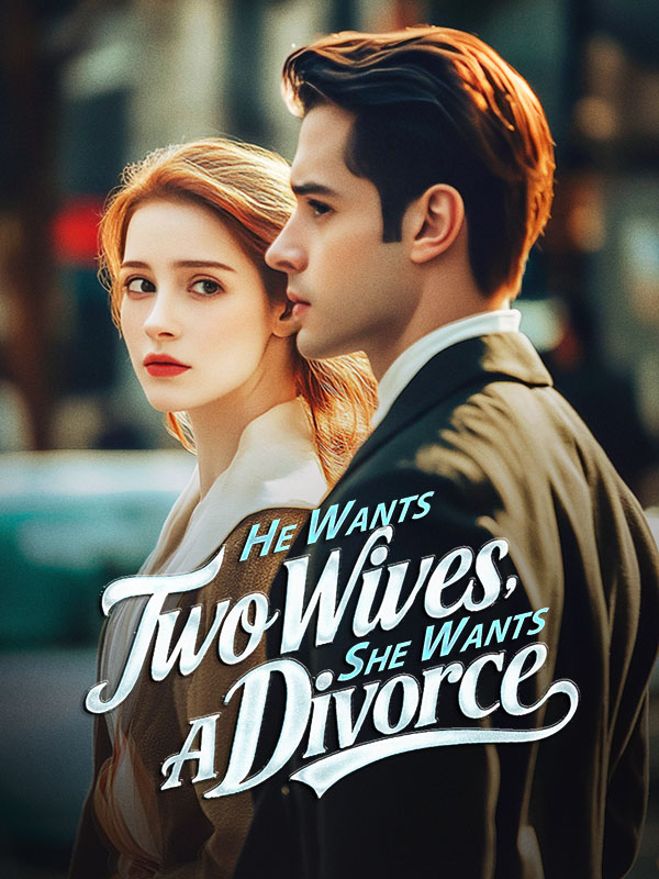 He Wants Two Wives, She Wants a Divorce