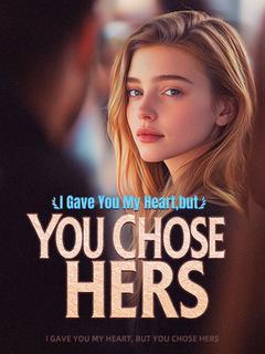 I Gave You My Heart, but You Chose Hers