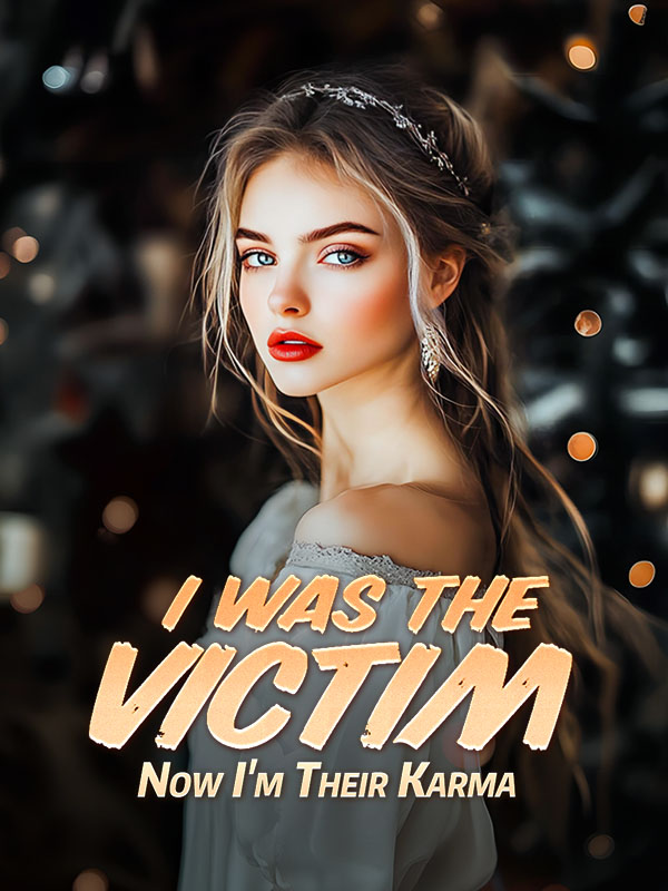 I Was the Victim, Now I'm Their Karma
