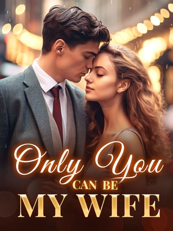 Only You Can Be My Wife