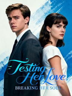 Testing Her Love, Breaking Her Soul