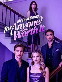 My Love Burns for Anyone Worth It