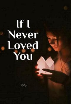 If I Never Loved You
