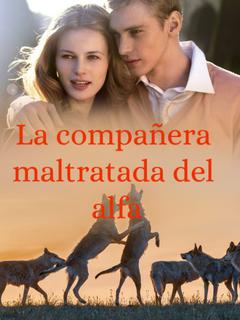 La compañera maltratada del alfa