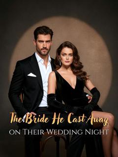 The Bride He Cast Away on Their Wedding Night