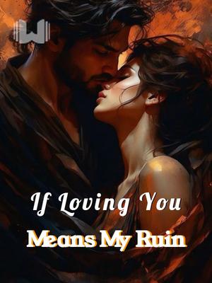 If Loving You Means My Ruin