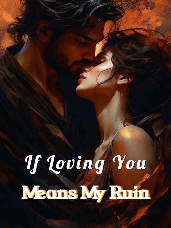 If Loving You Means My Ruin