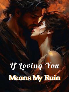 If Loving You Means My Ruin