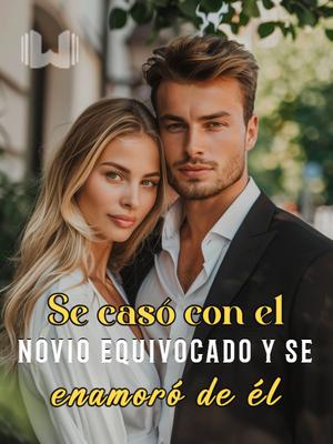 Se casó con el novio equivocado y se enamoró de él