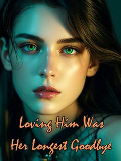 Loving Him Was Her Longest Goodbye