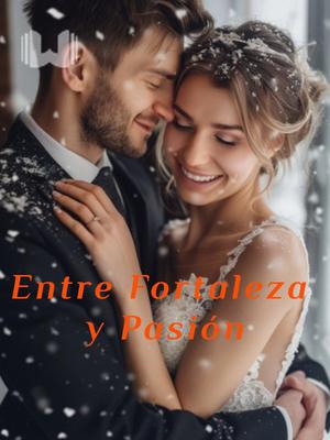 Entre Fortaleza y Pasión