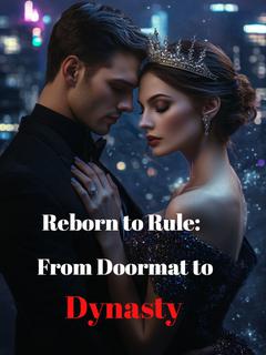 Reborn to Rule: From Doormat to Dynasty
