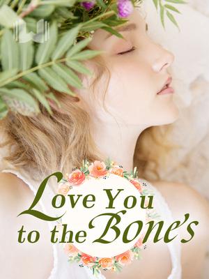Love You to the Bones