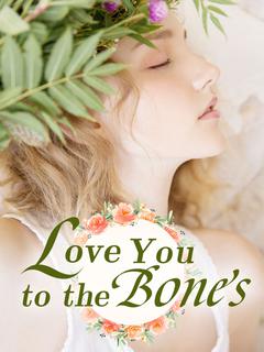 Love You to the Bones