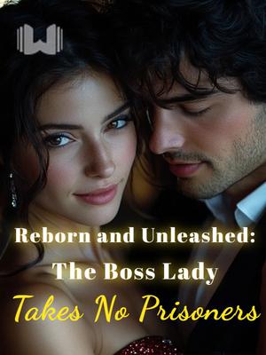 Reborn and Unleashed: The Boss Lady Takes No Prisoners