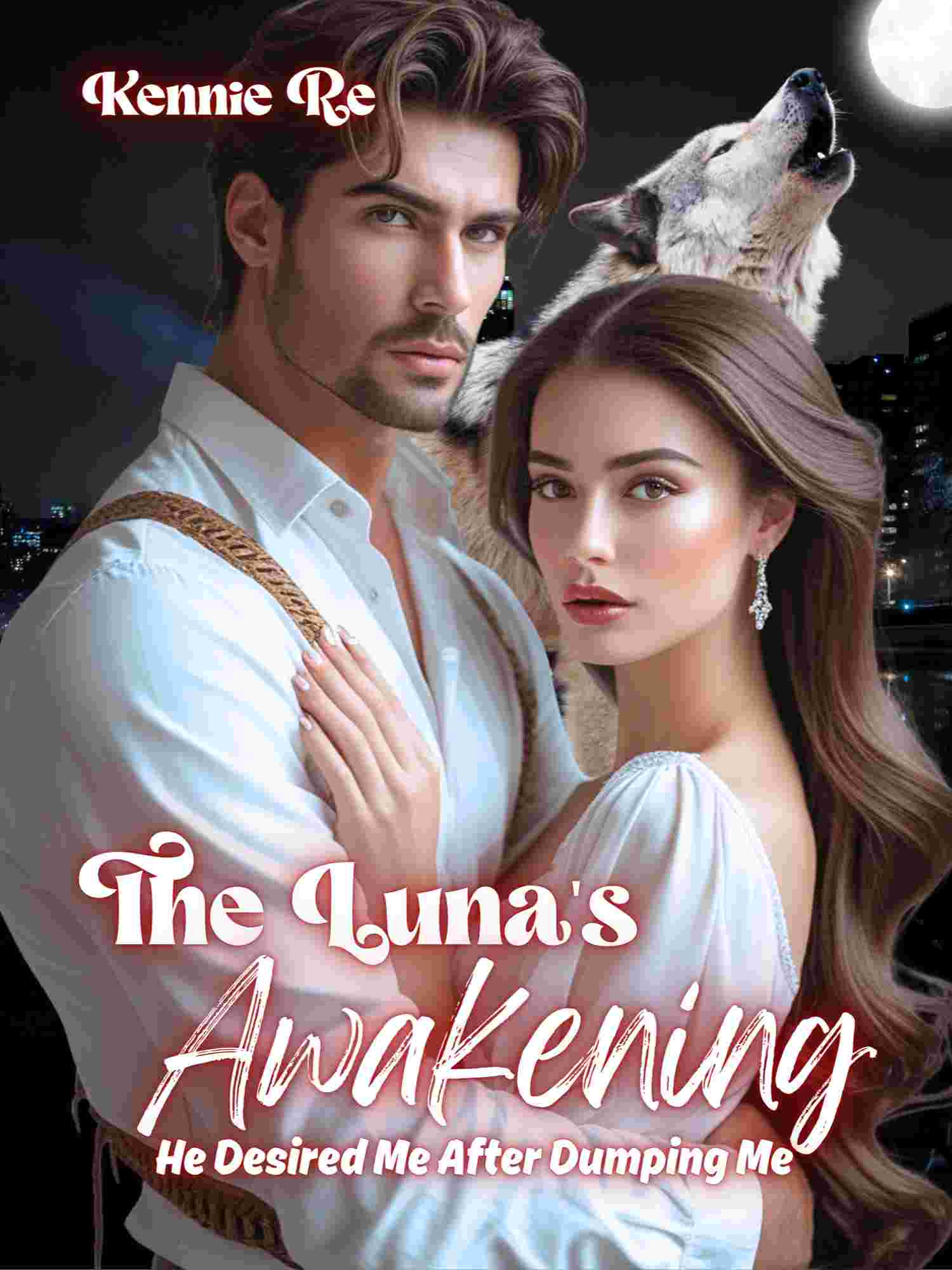 The Luna's Awakening: He Desired Me After Dumping Me