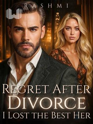 Regret After Divorce: I Lost the Best Her