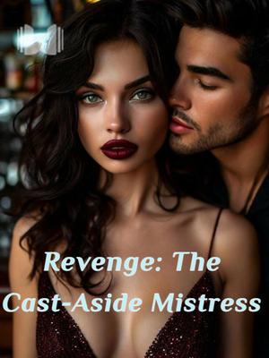 Revenge: The Cast-Aside Mistress