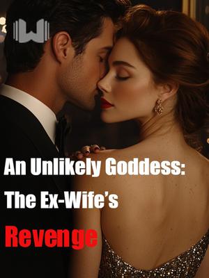 An Unlikely Goddess: The Ex-Wife's Revenge