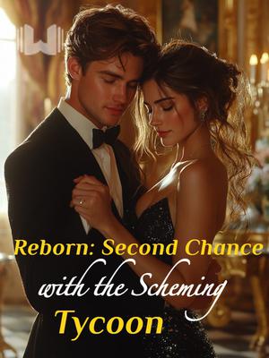 Reborn: Second Chance with the Scheming Tycoon