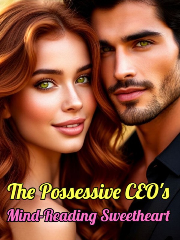 The Possessive CEO's Mind-Reading Sweetheart