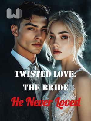 Twisted Love: The Bride He Never Loved