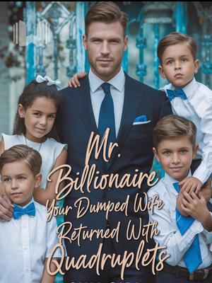 Mr. Billionaire Your Dumped Wife Returned With Quadruplets