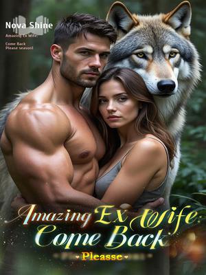 Amazing Ex Wife: Come Back Please