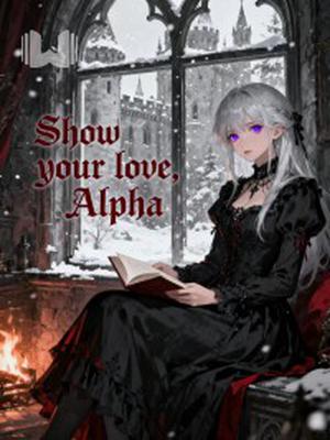 Show your love, Alpha