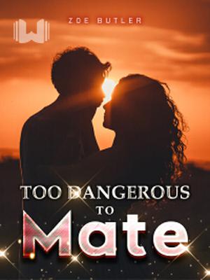 Too Dangerous To Mate