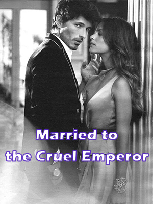Married to the Cruel Emperor