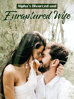 Alpha's Divorced and Enraptured Wife