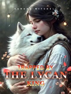 Trapped By The Lycan King