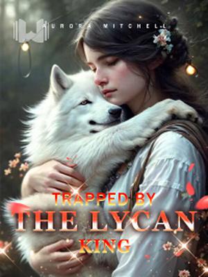 Trapped By The Lycan King