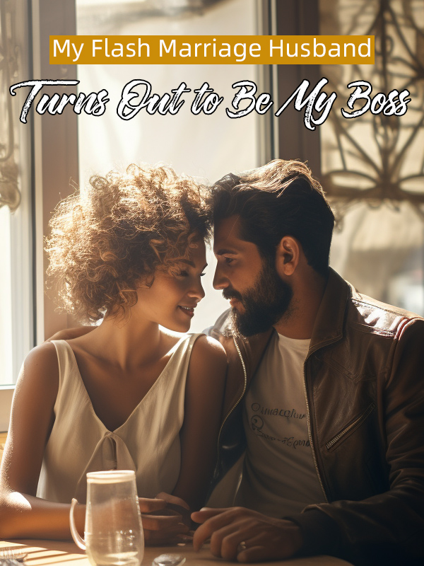 My Flash Marriage Husband Turns Out to Be My Boss