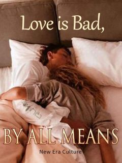 Love is Bad, By All Means